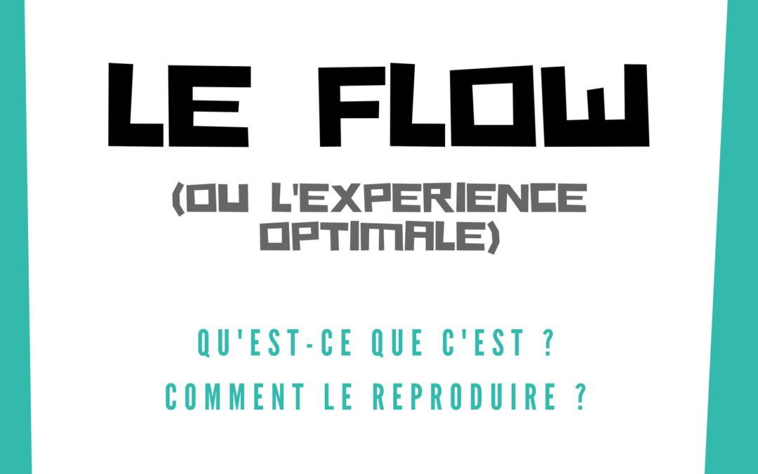 Le flow (ou expérience optimale) : qu’est-ce que c’est ? Comment le reproduire ?